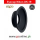 Eyepiece Eyecup  Nikon DK-19 D810 D810A D5 D500 DF D4S